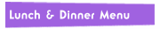 Lunch & Dinner Menu